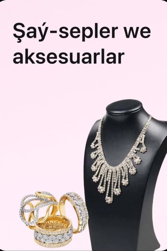 Şaý-sepler we aksesuarlar